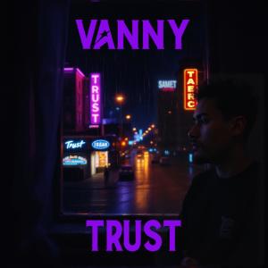 ดาวน์โหลดและฟังเพลง Trust พร้อมเนื้อเพลงจาก Vanny