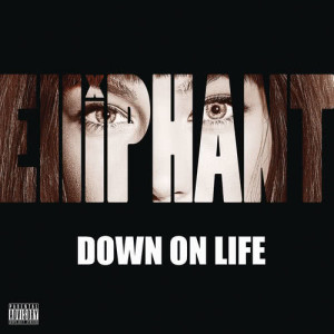 收聽Elliphant的Down on Life歌詞歌曲