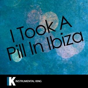 ดาวน์โหลดและฟังเพลง I Took a Pill in Ibiza (In the Style of Mike Posner) [Karaoke Version] (In the Style of Mike Posner|Karaoke Version) พร้อมเนื้อเพลงจาก Instrumental King