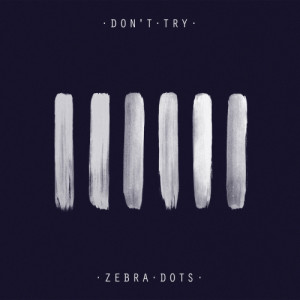 Zebra Dots的專輯Don’t Try