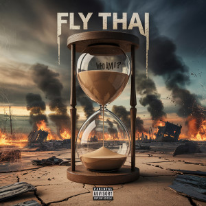 收听Fly Thai的Who Am I? (Explicit)歌词歌曲