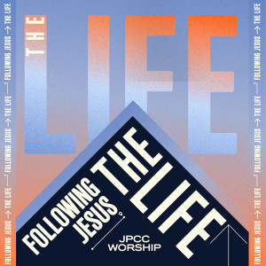 อัลบัม Following Jesus - The Life ศิลปิน JPCC Worship