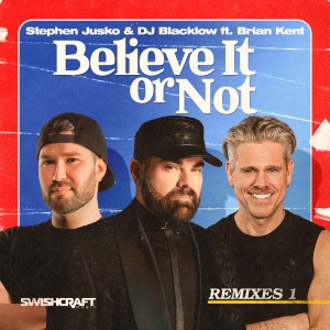 DJ Blacklow的專輯Believe It or Not (Remixes 1)