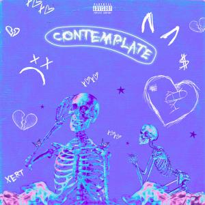 Listen to Contemplate (Explicit) song with lyrics from Xert