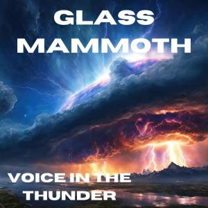 ดาวน์โหลดและฟังเพลง Voice in the Thunder พร้อมเนื้อเพลงจาก Glass Mammoth