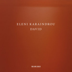 อัลบัม Eleni Karaindrou: David ศิลปิน Kim Kashkashian