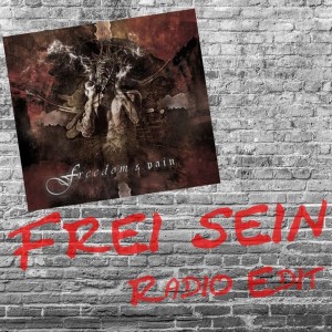 Dengarkan lagu Frei sein (Radio Edit) nyanyian Freedom & Pain dengan lirik