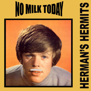 收听Herman's Hermits的No Milk Today (Re-Record)歌词歌曲