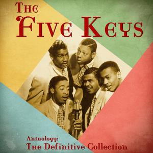 The Five Keys的專輯Anthology: The Definitive Collection (Remastered)