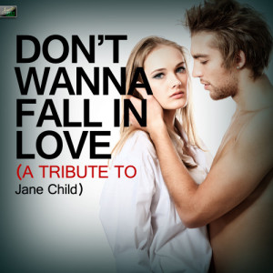 ดาวน์โหลดและฟังเพลง Don't Wanna Fall in Love (A Tribute to Jane Child) พร้อมเนื้อเพลงจาก Ameritz Tribute Standards