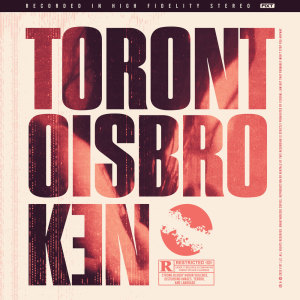 Toronto Is Broken的專輯TORONTOISBROKEN (Explicit)