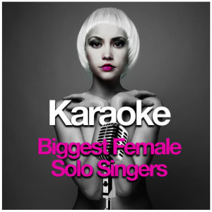 Karaoke - Biggest Female Solo Singers