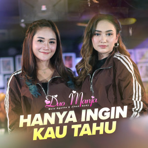 ดาวน์โหลดและฟังเพลง Hanya Ingin Kau Tahu พร้อมเนื้อเพลงจาก DUO MANJA