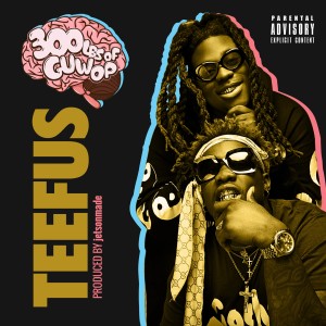 收聽300lbs of Guwop的Teefus (Explicit)歌詞歌曲