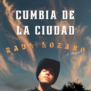 收聽Raul Lozano的Cumbia De La Ciudad歌詞歌曲