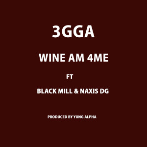 收聽3gga的Wine Am 4me歌詞歌曲