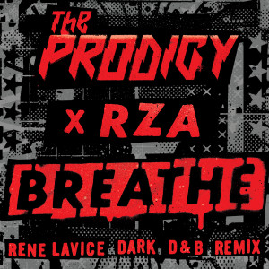 The Prodigy的專輯Breathe (feat. RZA) (René LaVice Dark D&B Remix)