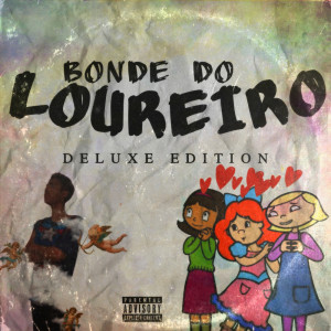 Album Bonde do Loureiro (Deluxe Edition) (Explicit) from Bonde do Loureiro Oficial