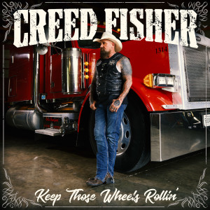 收聽Creed Fisher的Keep Those Wheels Rollin'歌詞歌曲