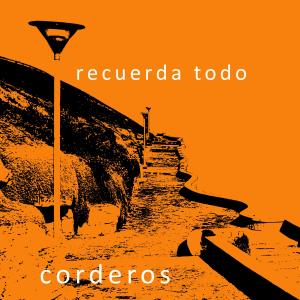 Listen to Recuerda todo (Explicit) song with lyrics from Corderos