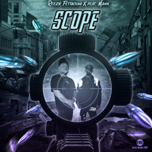 收听Reezie Fettachini的Scope feat. Mann (Explicit)歌词歌曲