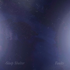 Dengarkan Faults lagu dari Sleep Shelter dengan lirik