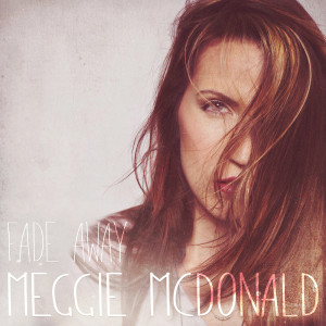 收听Meggie McDonald的Fade Away (feat. Bryant Lamar)歌词歌曲