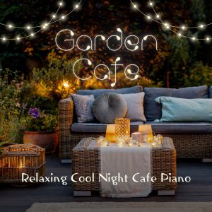 อัลบัม Relaxing Cool Night Cafe Piano - Garden Café ศิลปิน Relaxing Piano Crew