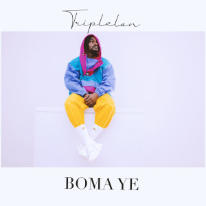 收聽Triplelan的Boma Ye (Explicit)歌詞歌曲
