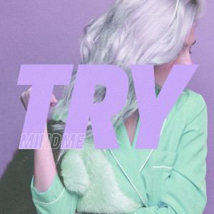 ดาวน์โหลดและฟังเพลง Try พร้อมเนื้อเพลงจาก Mindme