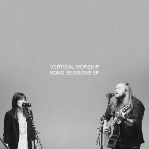 อัลบัม Songs Sessions - EP ศิลปิน Vertical Worship