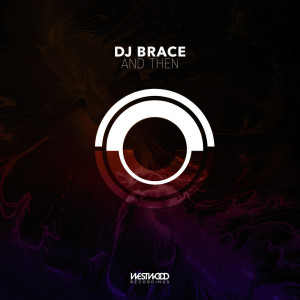 ดาวน์โหลดและฟังเพลง And Then พร้อมเนื้อเพลงจาก DJ Brace