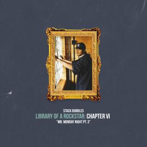 อัลบัม Library of a Rockstar: Chapter 6 - Mr. Monday Night, Pt. 3 (Explicit) ศิลปิน Stack Bundles