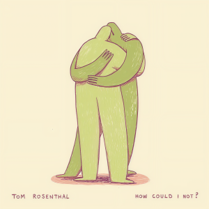Tom Rosenthal的專輯How Could I Not? (2024)