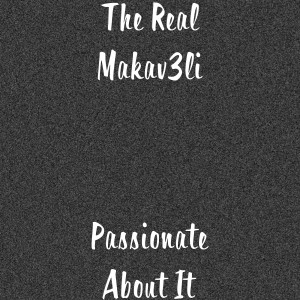 Listen to Passionate About It (Explicit) song with lyrics from The Real Makav3li