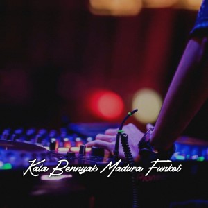 收听DJ Arjuna kangean的DJ Kala Bennyak Funkot Madura (Indonesia)歌词歌曲