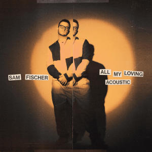 Album All My Loving (Acoustic) from Sam Fischer