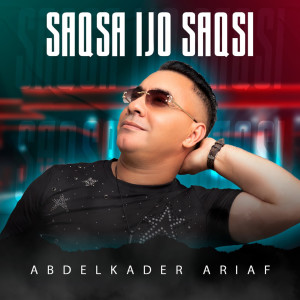 Listen to Saqsa Ijo Saqsi song with lyrics from Abdelkader Ariaf