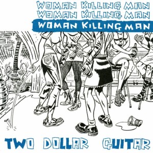 Two Dollar Guitar的專輯Woman Killing Man