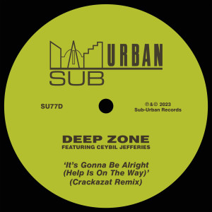 Deep Zone的專輯It's Gonna Be Alright (Help Is On The Way) [feat. Ceybil Jefferies] (Crackazat Remix)