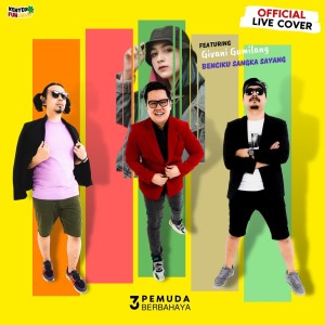 收听3 Pemuda Berbahaya的Benciku Sangka Sayang (Live)歌词歌曲
