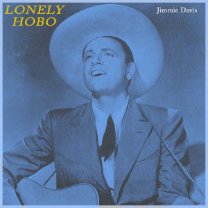 อัลบัม Lonely Hobo - Jimmie Davis Honoring The Yodeling Cowboy ศิลปิน Jimmie Davis