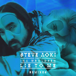 อัลบัม Lie To Me (Remixes Part 2) ศิลปิน Steve Aoki