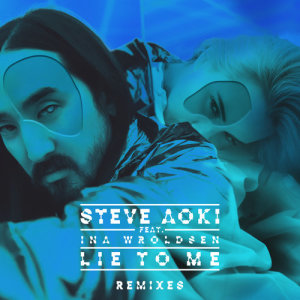 ดาวน์โหลดและฟังเพลง Lie To Me (Nicky Romero Festival Edit) พร้อมเนื้อเพลงจาก Steve Aoki