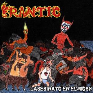 Listen to Asesinato En El Mosh song with lyrics from Frantic