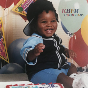 ดาวน์โหลดและฟังเพลง Hood Baby (Explicit) พร้อมเนื้อเพลงจาก KBFR