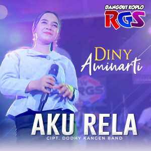 收聽Diny Aminarti的Aku Rela歌詞歌曲