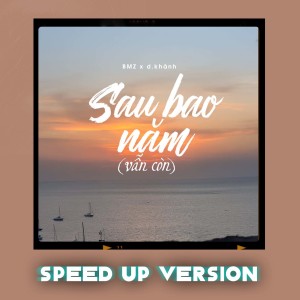 Listen to Sau Bao Năm (Vẫn Còn) (Speed Up Version) song with lyrics from D.Khanh