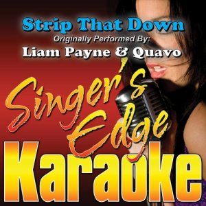 收聽Singer's Edge Karaoke的Strip That Down (Originally Performed by Liam Payne & Quavo) [Karaoke] (Karaoke)歌詞歌曲