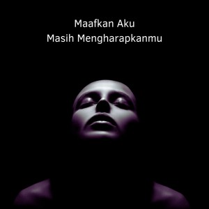 Listen to Maafkan Aku Masih Mengharapkanmu song with lyrics from Holis Noor